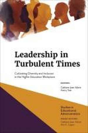 Leadership in Turbulent Times – Cultivating Diversity and Inclusion in the Higher Education Workplace de Gaëtane Jean–marie