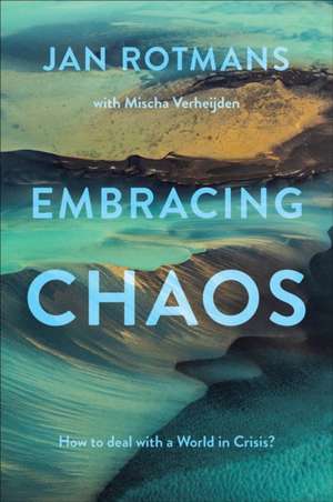 Embracing Chaos – How to deal with a World in Crisis? de Jan Rotmans