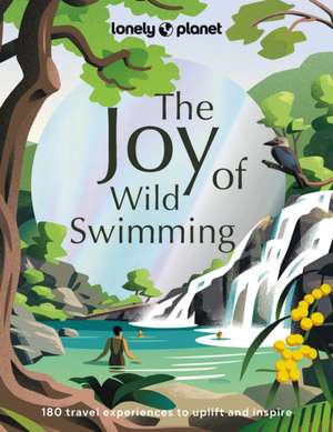 Lonely Planet The Joy of Wild Swimming de Rory Goulding