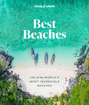 Best Beaches: 100 of the World's Most Incredible Beaches