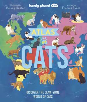 Lonely Planet Kids Atlas of Cats de Frances Evans