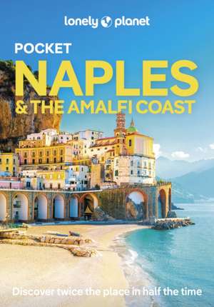 Lonely Planet Pocket Naples & the Amalfi Coast de Lonely Planet