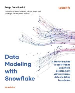 Data Modeling with Snowflake de Serge Gershkovich