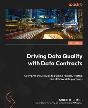 Driving Data Quality with Data Contracts de Andrew Jones