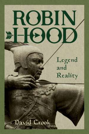 Robin Hood – Legend and Reality de David Crook