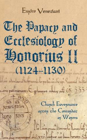 The Papacy and Ecclesiology of Honorius II (1124 – 1130) – Church Governance after the Concordat of Worms) de Enrico Veneziani