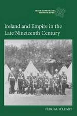 Ireland and Empire in the Late Nineteenth Century de Fergal O′leary