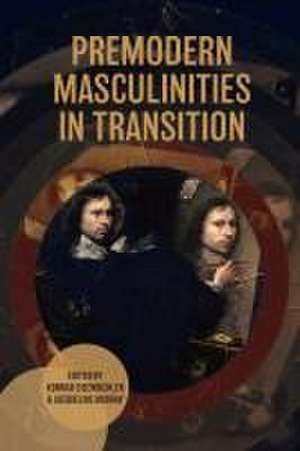 Premodern Masculinities in Transition de Konrad Eisenbichler