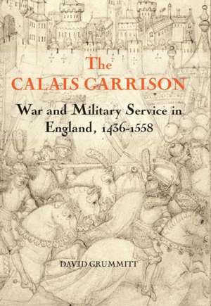 The Calais Garrison de David Grummitt