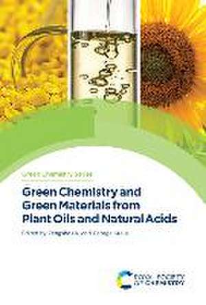 Green Chemistry and Green Materials from Plant Oils and Natural Acids de Zengshe Liu