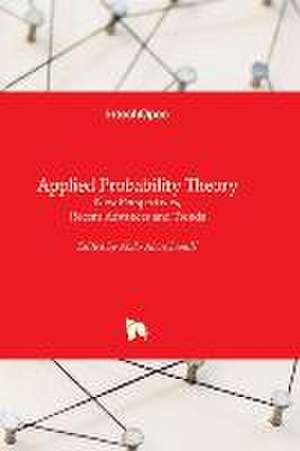 Applied Probability Theory - New Perspectives, Recent Advances and Trends de Abdo Abou Jaoudé