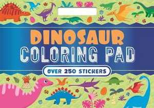 Dinosaur Coloring Pad: With Over 250 Amazing Stickers! de Igloobooks