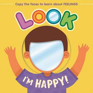 Look I'm Happy!: Learn about Feelings with This Mirror Board Book de Igloobooks