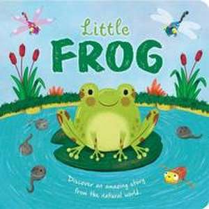 Nature Stories: Little Frog-Discover an Amazing Story from the Natural World: Padded Board Book de Igloobooks