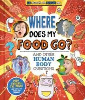 Where Does My Food Go? (and Other Human Body Questions) de Igloobooks