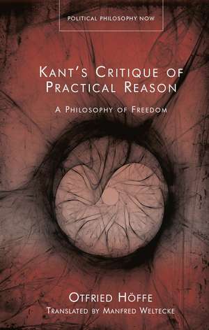 Kant's Critique of Practical Reason: A Philosophy of Freedom de Otfried Höffe