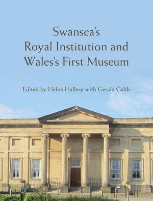 Swansea’s Royal Institution and Wales’s First Museum de Helen Hallesy