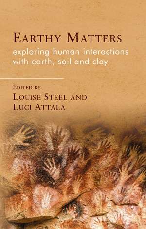 Earthy Matters: Exploring Human Interactions with Earth, Soil and Clay de Louise Steel