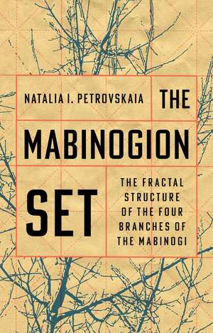 The Mabinogion Set: The Fractal Structure of the Four Branches of the Mabinogi de Natalia I. Petrovskaia