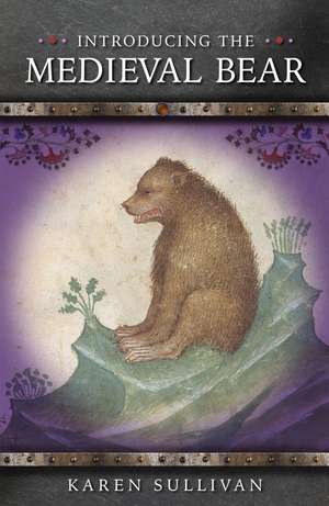 Introducing the Medieval Bear de Karen Sullivan
