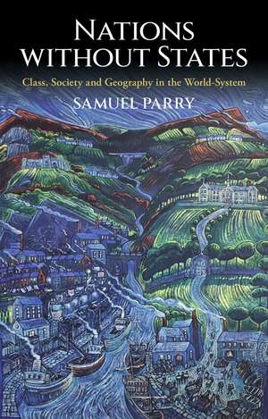 Nations without States: Class, Society and Geography in the World-System de Sam Parry