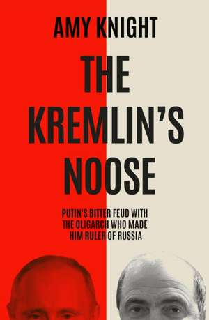 The Kremlin's Noose de Amy Knight