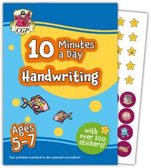 10 Minutes a Day Handwriting for Ages 5-7 (with over 100 stickers) de Cgp Books