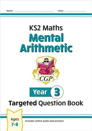 KS2 Maths Year 3 Mental Arithmetic Targeted Question Book (includes Online Answers & Audio Tests) de Cgp Books