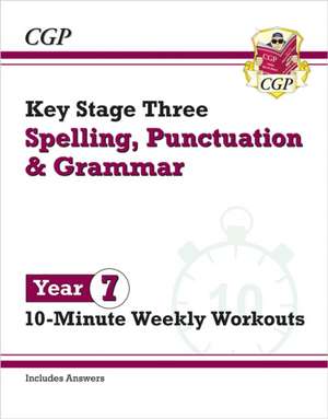 KS3 Year 7 Spelling, Punctuation and Grammar 10-Minute Weekly Workouts de Cgp Books