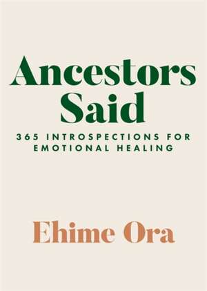 Ora, E: Ancestors Said de Ehime Ora