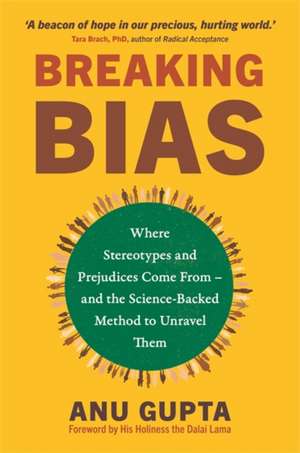 Breaking Bias de Anu Gupta