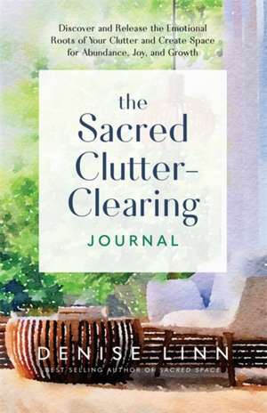 The Sacred Clutter-Clearing Journal de Denise Linn