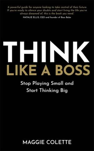 Think Like a Boss de Maggie Colette