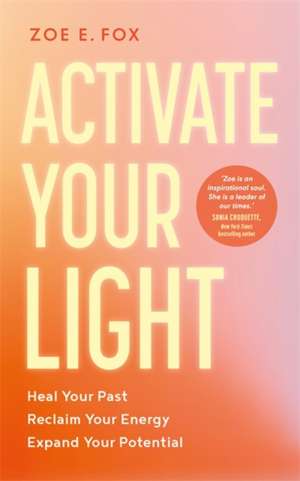 Activate Your Light de Zoe Fox