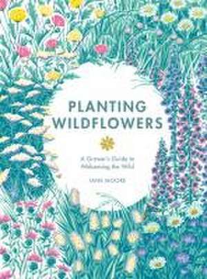 Planting Wildflowers de Jane Moore