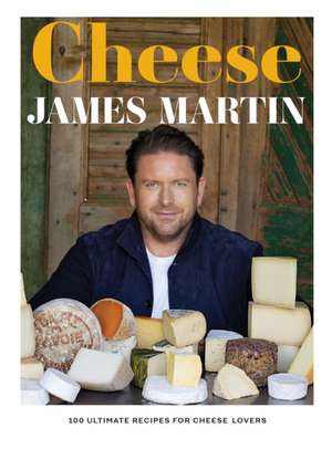 Cheese de James Martin