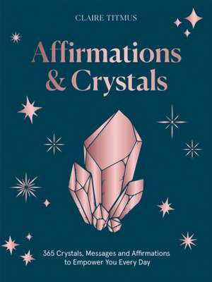 Crystals and Affirmations de Claire Titmus