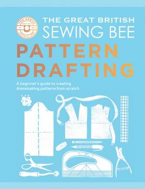 The Great British Sewing Bee: Pattern Drafting de Caroline Akselson