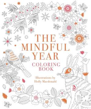 Mindful Year Coloring Book de Holly Macdonald