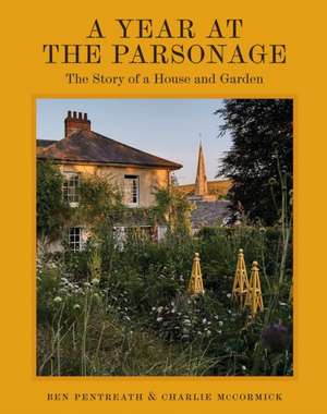 A Year at the Parsonage de Ben Pentreath