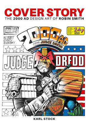 Cover Story: The 2000 AD Design Art of Robin Smith de Karl Stock