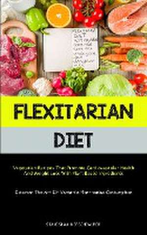 Flexitarian Diet de Stanislaw Kerschbaumer