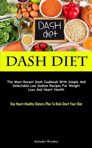 Dash Diet de Surinder Woolley