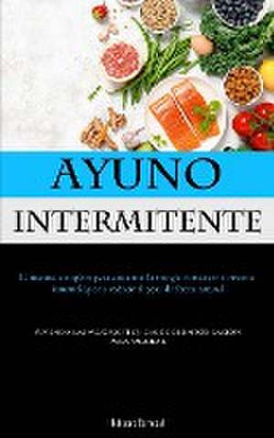 Ayuno Intermitente de Feliciano Berrocal