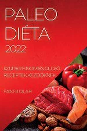 PALEO DIÉTA 2022 de Fanni Olah