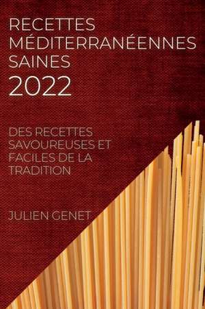 RECETTES MÉDITERRANÉENNES SAINES 2022 de Julien Genet