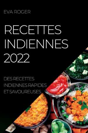 RECETTES INDIENNES 2022 de Eva Roger