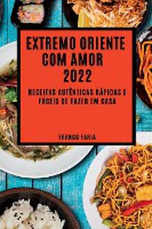 EXTREMO ORIENTE COM AMOR 2022 de Franco Faria