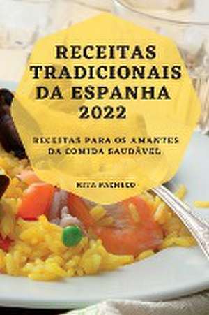 RECEITAS TRADICIONAIS DA ESPANHA 2022 de Rita Pacheco