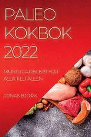 PALEO KOKBOK 2022 de Jonas Bjork